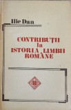 Contributii la Istoria Limbii Romane - Ilie Dan, Junimea 1983, Romana, Paperback