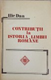 CONTRIBUTII LA ISTORIA LIMBII ROMANE-ILIE DAN