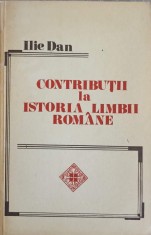 CONTRIBUTII LA ISTORIA LIMBII ROMANE-ILIE DAN-243124