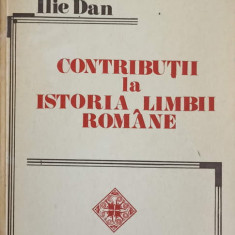 CONTRIBUTII LA ISTORIA LIMBII ROMANE-ILIE DAN