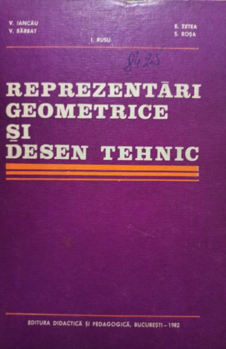 V. Iancau - Reprezentari geometrice si desen tehnic (editia 1982)