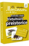 Montessori. Evolutia vietii: Vietuitoare preistorice