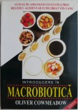Cumpara ieftin Introducere in Macrobiotica - Oliver Cowmeadow - Carte Alimentatie Sanatoasa, Lifestyle