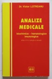 ANALIZE MEDICALE BIOCHIMICE-HEMATOLOGICE , EDITIA A IV A , REVAZUTA SI ADAUGITA de VICTOR LOTREANU