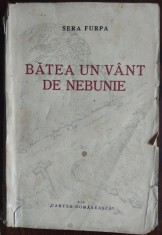 SERA FURPA (Dr.ALEXANDRU RADULESCU): BATEA UN VANT DE NEBUNIE (ed princeps 1931)
