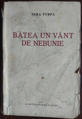 SERA FURPA (Dr.ALEXANDRU RADULESCU): BATEA UN VANT DE NEBUNIE (ed princeps 1931) foto