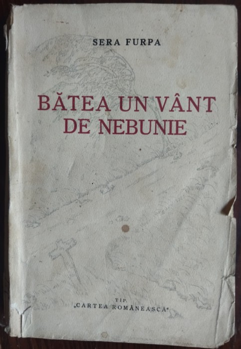 SERA FURPA (Dr.ALEXANDRU RADULESCU): BATEA UN VANT DE NEBUNIE (ed princeps 1931)