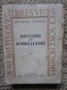 Histoire du Surrealisme - Maurice Nadeau, Editia 1946, Franceza, 358 Pagini, Ilustratii