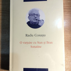 Radu Cosasu - Opere II. O viețuire cu Stan și Bran. Sonatine (Polirom, 2009)