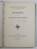 PENSEES de GUSTAVE FLAUBERT , 1915 M , PREZINTA SUBLINIERI SI INSEMNARI CU CREIONUL *