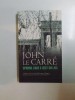 SPIONUL CARE A IESIT DIN JOC de JOHN LE CARRE , 2007