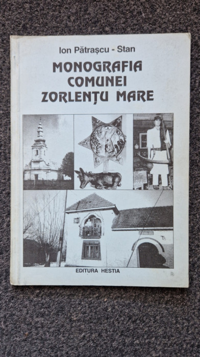 MONOGRAFIA COMUNEI ZORLENTU MARE - Patrascu - Stan