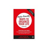 Add-Friendly Ways to Organize Your Life: Strategies That Work from a Leading Professional Organizer and a Renowned Add Clinician