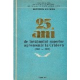 25 Ani de Invatamint superior Agronomic la Craiova (1948-1973)