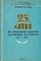 25 Ani de Invatamint superior Agronomic la Craiova (1948-1973) foto