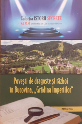 Povesti de dragoste si razboi in Bucovina, Gradina Imperiilor. Colectia Istorii secrete XXVII foto