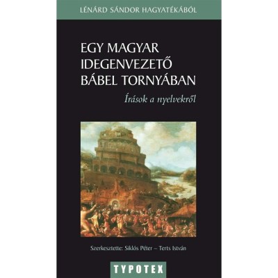 Egy magyar idegenvezető B&amp;aacute;bel torny&amp;aacute;ban L&amp;eacute;n&amp;aacute;rd S&amp;aacute;ndor &amp;iacute;r&amp;aacute;sai a nyelvekről - L&amp;eacute;n&amp;aacute;rd S&amp;aacute;ndor foto