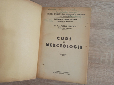 CURS DE MERCEOLOGIE ,1943, CHIMIE- PASCAL POPESCU,dedicatie foto