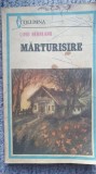 Marturisire, Liviu Rebreanu, Ed Militara 1986