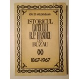 Ion Șt. Moldoveanu - Istoricul Liceului B. P. Hașdeu din Buzău 1867-1967 (puțin uzată)