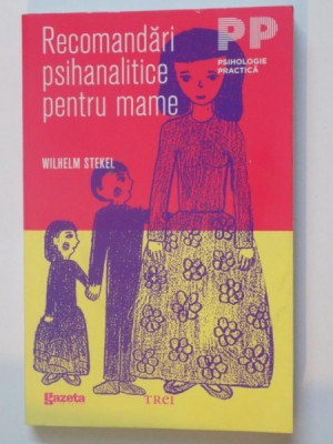 RECOMANDARI PSIHANALITICE PENTRU MAME de WILHELM 2012 foto