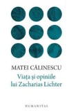 Viata si opiniile lui Zacharias Lichter - Matei Calinescu