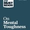 HBR&#039;s 10 Must Reads on Mental Toughness (with Bonus Interview &quot;&quot;Post-Traumatic Growth and Building Resilience&quot;&quot; with Martin Seligman)
