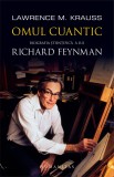 Omul cuantic. Biografia stiintifica a lui Richard Feynman - Humanitas