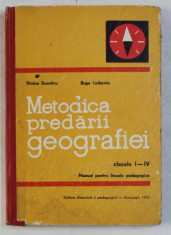 METODICA PREDARII GEOGRAFIEI - MANUAL PENTRU LICEELE PEDAGOGICE CLASELE I-IV de STOICA DUMITRU , BUSE LIUBOVIA , 1972 foto