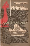 Insemnari de Calatorie - Pytheas, Editura Stiintifica 1965, Bucuresti, 225 pagini, Carte de Calatorie