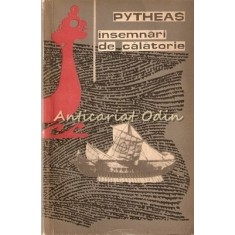 Insemnari De Calatorie - Pytheas
