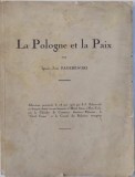 LA POLOGNE ET LA PAIX par IGNACE - JEAN PADEREWSKI , ALLOCUTION PRONONCEE LE 18 MAI 1832 AU BANQUET DONNE EN SON HONNEUR A NEW - YORK , EDITIE INTERB