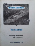 MISTERUL EXISTENTIAL. HAZARD SI NECESITATE SAU FINALITATE?-NIC CARAMETE