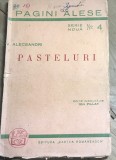 F.1 Carte Pagini Alese: Pasteluri - V. Alecsandri (aprox 1935) Ed Cartea Romaneasca. Serie Noua nr 4. Stare uzata, vezi poze.