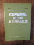Echipamentul electric al aeronavelor - I. Aron, V. Păun