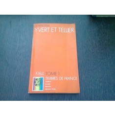 CATALOGUE YVERT ET TELLIER. 1984. TOME 1. TIMBRES DE FRANCE