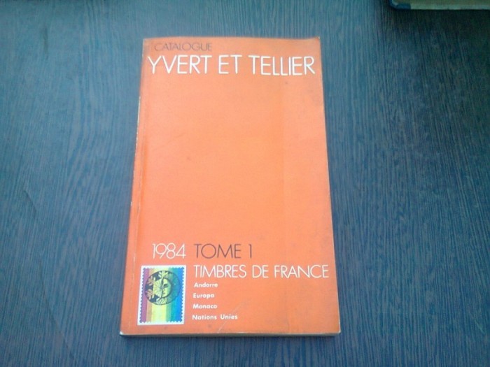 CATALOGUE YVERT ET TELLIER. 1984. TOME 1. TIMBRES DE FRANCE