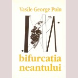 Vasile George Puiu - Bifurcatia neantului - 137013