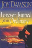 Forever Ruined for the Ordinary: The Adventure of Hearing and Obeying God&#039;s Voice