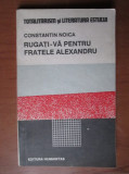 Constantin Noica - Rugati-va pentru fratele Alexandru, Humanitas