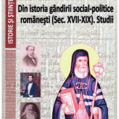 Nicolae Isar - Din istoria gandirii social-politice romanesti(sec. XVII-XIX). Studii - 130409