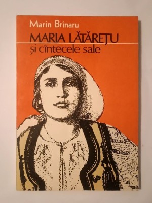Marin Br&amp;icirc;naru - Maria Lătărețu și c&amp;icirc;ntecele sale (...și c&amp;acirc;ntecele sale) foto