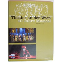 THEATER AN DER WIEN par PETER BACK VEGA , 40 JAHRE MUSICAL , 2008