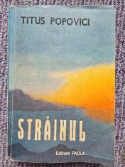 Strainul, Titus Popovici, ed Facla, 1989, 610 pagini, stare buna