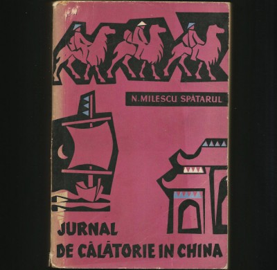 JURNAL DE CĂLĂTORIE &amp;Icirc;N CHINA - N. MILESCU SPĂTARUL foto