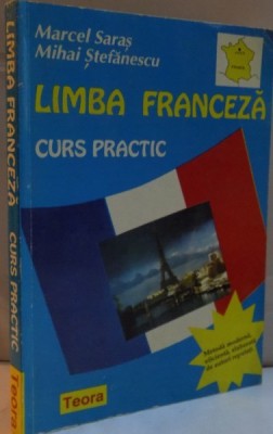LIMBA FRANCEZA, CURS PRACTIC de MARCEL SARAS, MIHAI STEFANESCU, 1998 foto