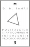 Postfascism si anticomunism. Interventii filosofico-politice | G.M. Tamas, Tact