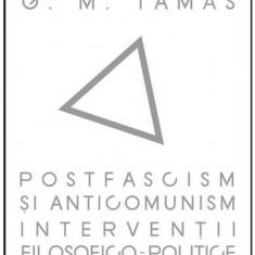 Postfascism si anticomunism. Interventii filosofico-politice | G.M. Tamas