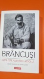 Brancusi - Arta este adevarul absolut - Editie ingrijita de Doina Lemny