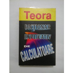 DICTIONAR EXPLICATIV DE CALCULATOARE - Bryan Pfaffenberger revizuita de Judy Petersen-